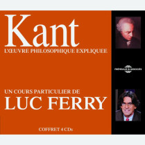 Livre audio - KANT : L'ŒUVRE PHILOSOPHIQUE EXPLIQUEE, UN COURS PARTICULIER DE LUC FERRY
