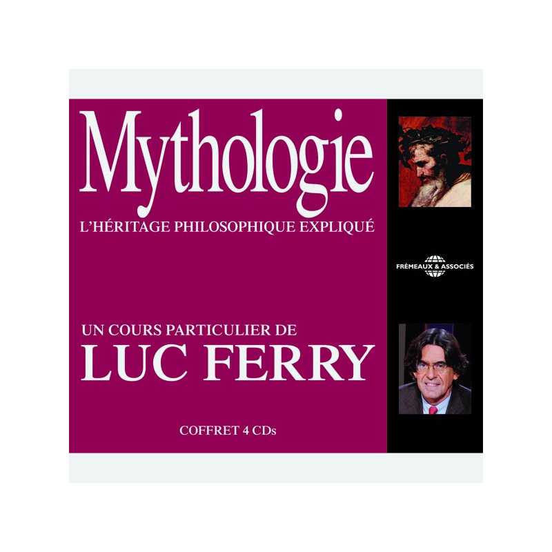 Livre audio - MYTHOLOGIE - L'HERITAGE PHILOSOPHIQUE EXPLIQUE PAR LUC FERRY