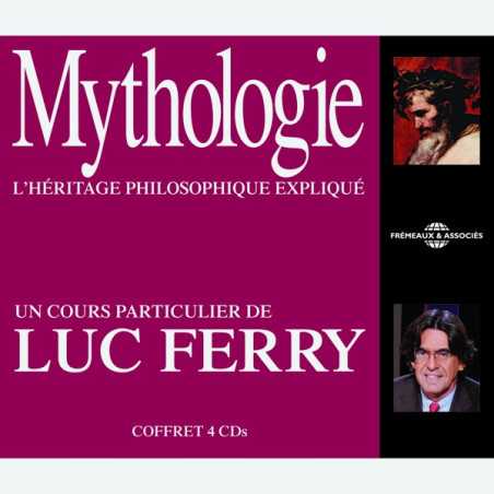 Livre audio - MYTHOLOGIE - L'HERITAGE PHILOSOPHIQUE EXPLIQUE PAR LUC FERRY
