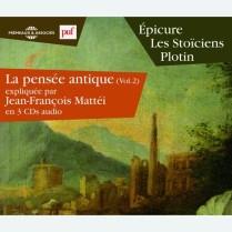 Livre audio - LA PENSÉE ANTIQUE VOL. 2 - ÉPICURE - LES STOÏCIENS - PLOTIN EXPLIQUÉS - JEAN-FRANÇOIS MATTÉI 