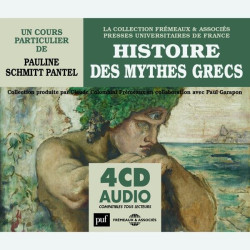 Livre audio - HISTOIRE DES MYTHES GRECS - UN COURS PARTICULIER DE PAULINE SCHMITT PANTEL