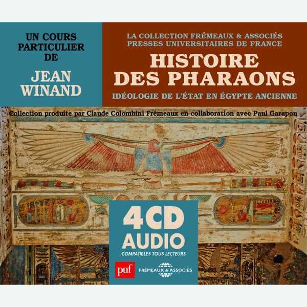 Livre audio - HISTOIRE DES PHARAONS IDÉOLOGIE DE L’ÉTAT EN ÉGYPTE ANCIENNE - UN COURS PARTICULIER DE JEAN WINAND 