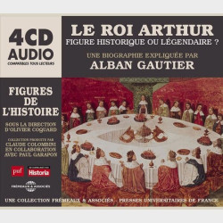 Livre audio -  LE ROI ARTHUR FIGURE HISTORIQUE OU LÉGENDAIRE ? - UNE BIOGRAPHIE EXPLIQUÉE