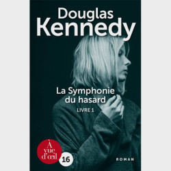 Livre gros caractères - La symphonie du hasard 1 - Douglas Kennedy