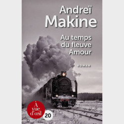 Livre gros caractères - Au temps du fleuve Amour - Makine Andreï