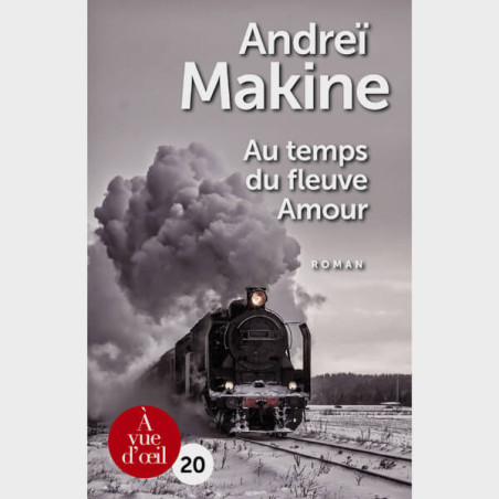 Livre gros caractères - Au temps du fleuve Amour - Makine Andreï