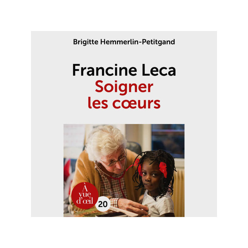 Livre gros caractères - Francine Leca – Soigner les cœurs - Hemmerlin-Petitgand Brigitte