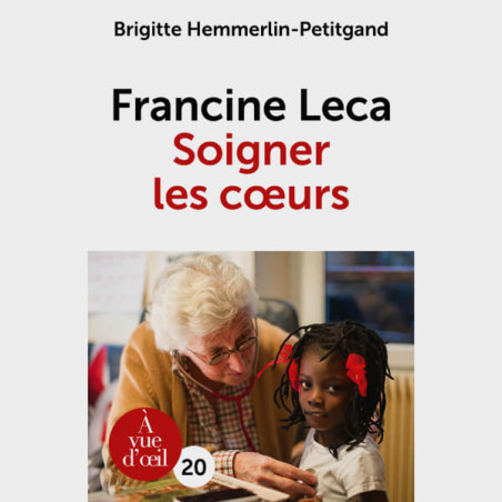 Livre gros caractères - Francine Leca – Soigner les cœurs - Hemmerlin-Petitgand Brigitte