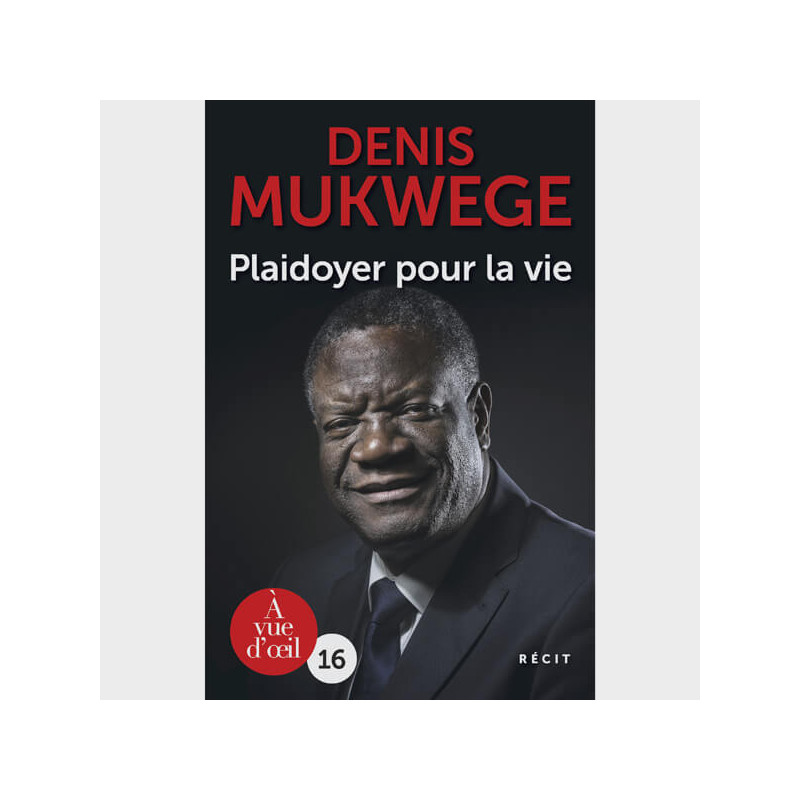 Livre gros caractères - Plaidoyer pour la vie - Mukwege Denis