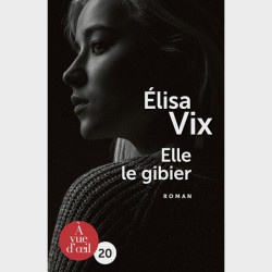 Livre gros caractères - Elle le gibier - Vix Élisa