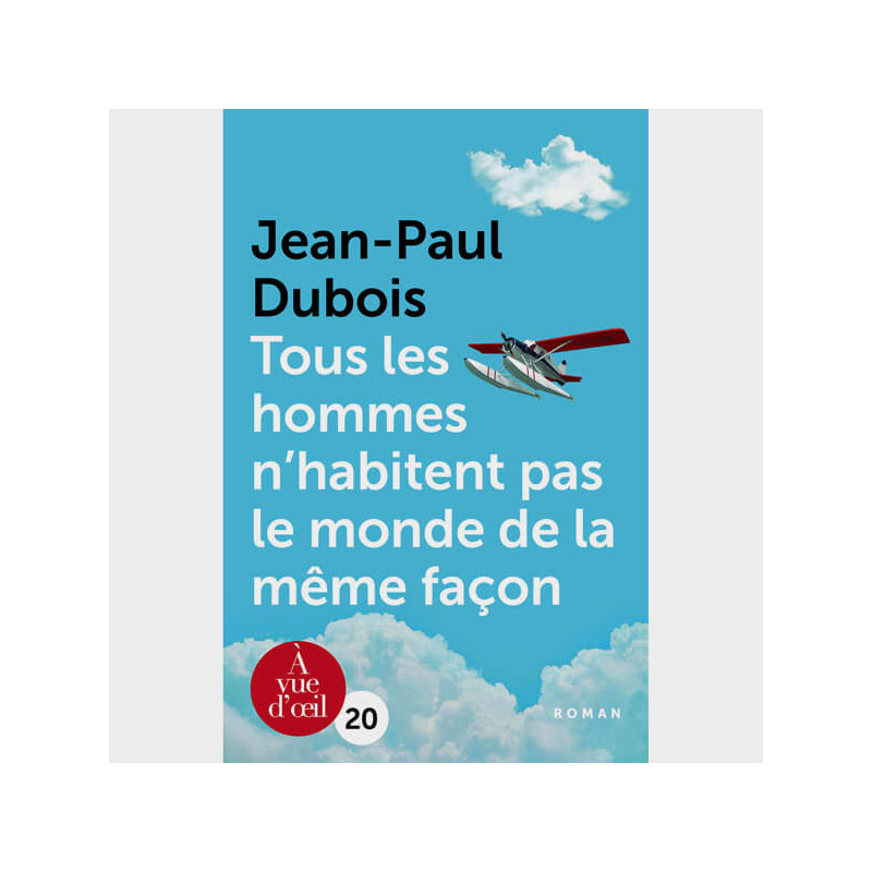 Livre gros caractères - Tous les hommes n'habitent pas le monde de la même façon - Dubois Jean-Paul