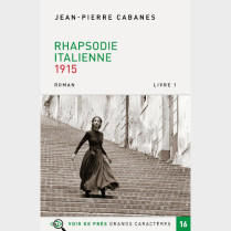 Livre à  gros caractères - Cabanes Jean-Pierre - Rhapsodie italienne – Livre 1 – 1915