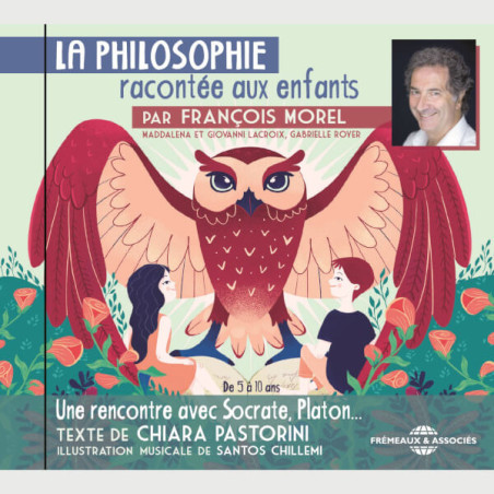 Livre audio - LA PHILOSOPHIE RACONTÉE AUX ENFANTS PAR FRANCOIS MOREL