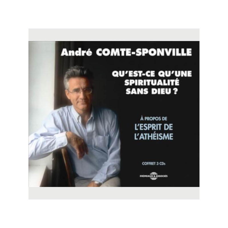 Livre audio - QU'EST-CE QU'UNE SPIRITUALITE SANS DIEU? - ANDRE COMTE-SPONVILLE