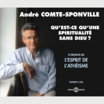 Livre audio - QU'EST-CE QU'UNE SPIRITUALITE SANS DIEU? - ANDRE COMTE-SPONVILLE