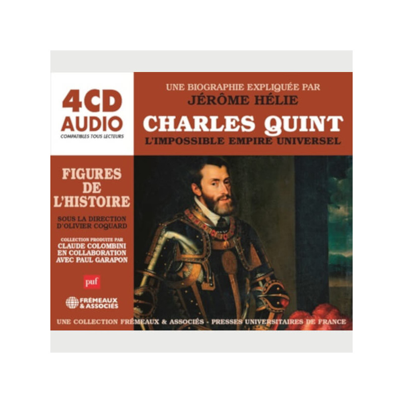 Livre audio - CHARLES QUINT, L’IMPOSSIBLE EMPIRE UNIVERSEL - UNE BIOGRAPHIE EXPLIQUÉE