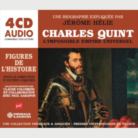 Livre audio - CHARLES QUINT, L’IMPOSSIBLE EMPIRE UNIVERSEL - UNE BIOGRAPHIE EXPLIQUÉE