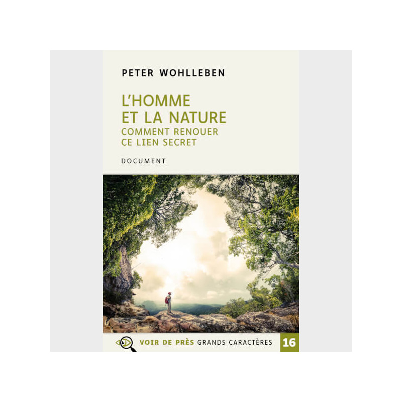 Livre à gros caractères - Wohlleben, Peter - L'Homme et la nature – Comment renouer ce lien secret
