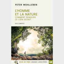 Livre à gros caractères - Wohlleben, Peter - L'Homme et la nature – Comment renouer ce lien secret