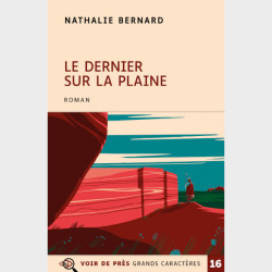 Livre à gros caractères - Bernard, Nathalie - Le Dernier sur la plaine