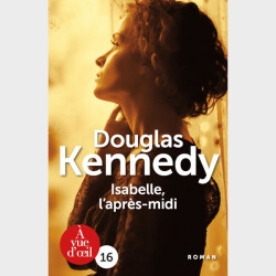 Livre à  gros caractères - Douglas Kennedy - Isabelle, l’après-midi