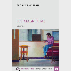 Livre à gros caractères - Oiseau, Florent - Les Magnolias