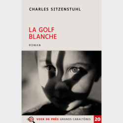 Livre à gros caractères - Sitzenstuhl, Charles - La Golf blanche