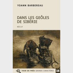 Livre à gros caractères - Barbereau, Yoann - Dans les geôles de Sibérie