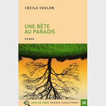 Livre à  gros caractères - Coulon Cécile - Une bête au Paradis