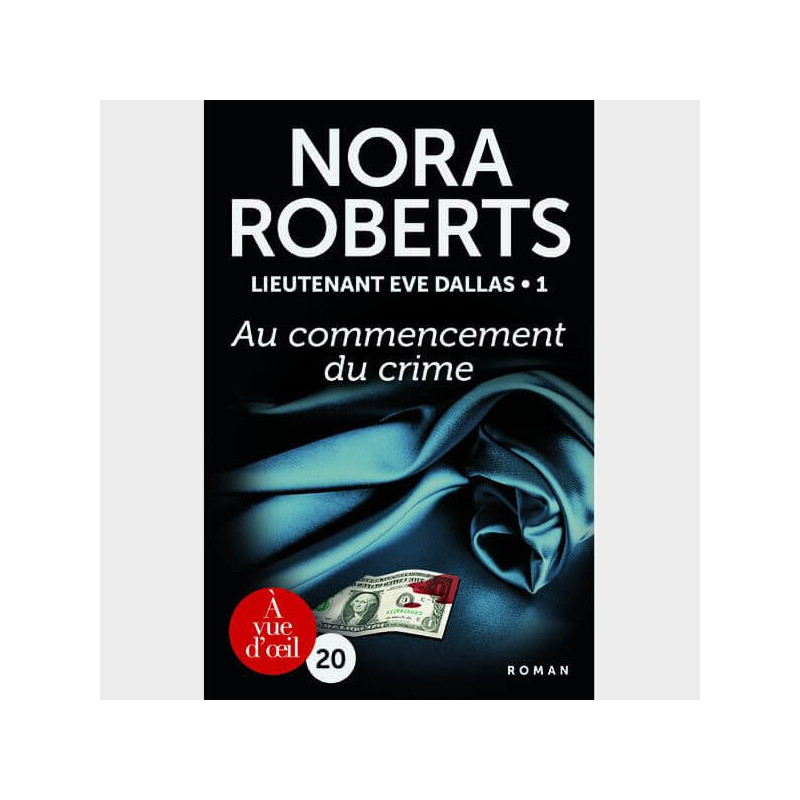 Livre gros caractères - Au commencement du crime – Lieutenant Eve Dallas 1  - Roberts Nora