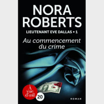 Livre gros caractères - Au commencement du crime – Lieutenant Eve Dallas 1  - Roberts Nora