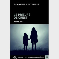 Livre à gros caractères - Destombes Sandrine - Le Prieuré de Crest