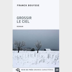 Livre à  gros caractères - Bouysse Franck - Grossir le ciel