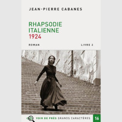 Livre à  gros caractères - Cabanes Jean-Pierre - Rhapsodie italienne – Livre 2 – 1924