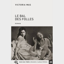 Livre à  gros caractères - Mas Victoria - Le Bal des folles