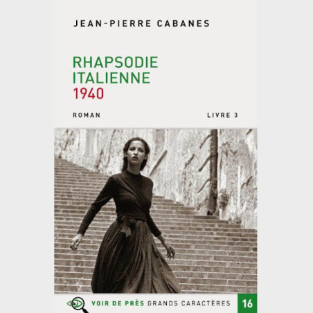 Livre à  gros caractères - Cabanes Jean-Pierre - Rhapsodie italienne – Livre 3 – 1940