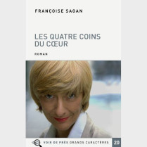 Livre à  gros caractères - Sagan Françoise - Les Quatre Coins du cœur