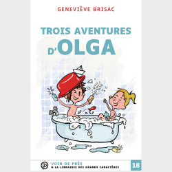 Livre gros caractères - Trois aventures d’Olga - Geneviève Brisac