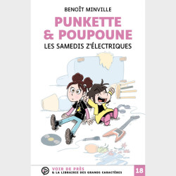 Livre à gros caractères - Benoît Minville - Punkette & Poupoune – Les Samedis Z'Électriques