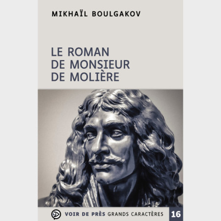 Livre gros caractères - Le Roman de monsieur de Molière - Mikhaïl Boulgakov