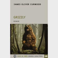 Livre gros caractères - Grizzly - Curwood James Oliver