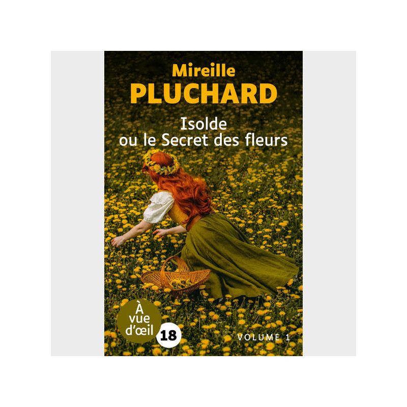 Livre gros caractères - Isolde ou le Secret des fleurs - Mireille Pluchard
