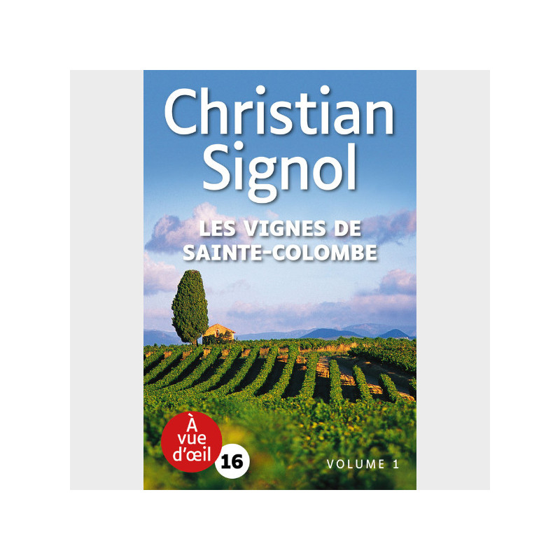 Livre gros caractères - Les Vignes de Sainte-Colombe - Christian Signol