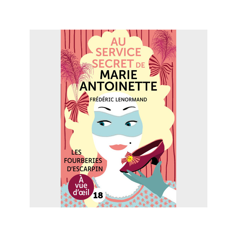 Livre gros caractères - Au service secret de Marie-Antoinette – Les Fourberies d'escarpin - Frédéric Lenormand