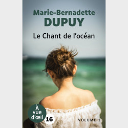 Livre gros caractères - Le Chant de l'océan - Marie-Bernadette Dupuy