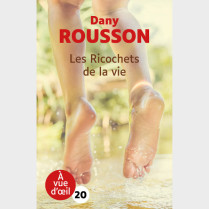 Livre gros caractères - Les Ricochets de la vie - Dany Rousson