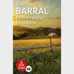 Livre gros caractères - L'Enfant secret de la Borie - René Barral