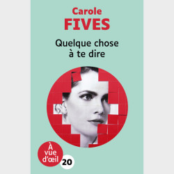 Livre gros caractères - Quelque chose à te dire - Carole Fives