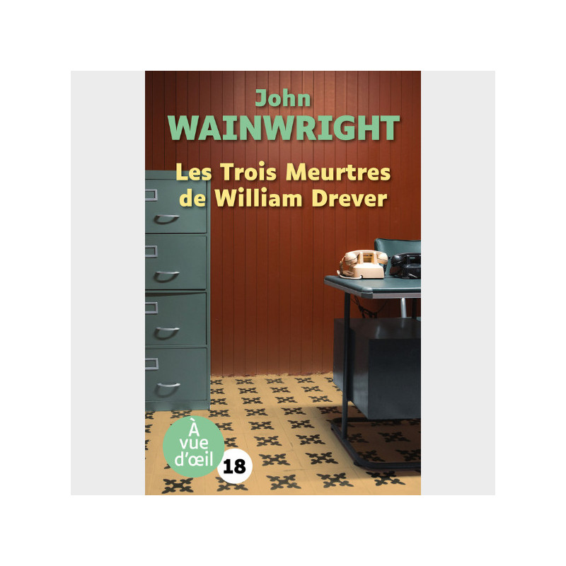 Livre gros caractères - Les Trois Meurtres de William Drever - John Wainwright