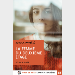 Livre gros caractères - La Femme du deuxième étage - Jurica Pavičić